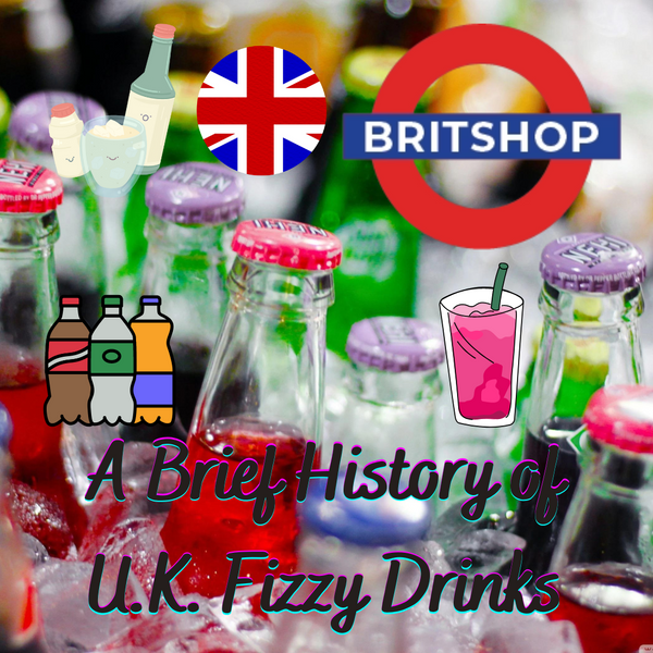 A Brief History of U.K. Fizzy Drinks